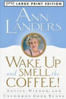 Wake Up and Smell the Coffee!: Advice, Wisdom, and Uncommon Good Sense 0679758879 Book Cover