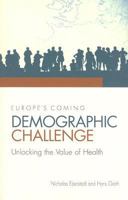 Europe's Coming Demographic Challenge: Unlocking the Value of Health 0844772003 Book Cover
