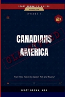 Scott Brown's CIA Files — Episode 1: Canadians In America: From Alex Trebek to Captain Kirk and Beyond B0HBN2JDZN Book Cover