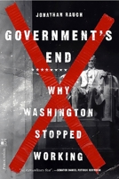 Government's End: Why Washington Stopped Working 1891620495 Book Cover