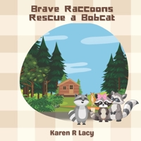 Brave Raccoons Rescue a Bobcat (Karen R Lacy Children's Books) B0FPX7YL85 Book Cover