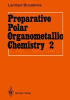 Preparative Polar Organometallic Chemistry 3540527494 Book Cover