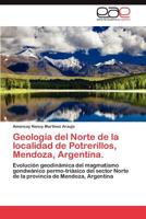 Geologia del Norte de La Localidad de Potrerillos, Mendoza, Argentina. 3659030031 Book Cover