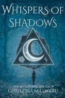 Whispers of Shadows: The Shadowborn Saga 1069164348 Book Cover