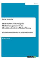 Multichannel-Marketing und Markenmanagement in der identitätsorientierten Markenführung: Welche Multichannel-Strategie ist für welche Marken geeignet? 365643378X Book Cover