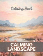 Calming Landscape Coloring Book: High-Quality and Unique Coloring Pages B0CQ2KNWCB Book Cover