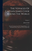 The Voyages of Captain James Cook Round the World: Printed Verbatim from the Original Editions, and Embellished with a Selection of the Engravings, Volume 3 1016184247 Book Cover