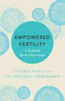 Empowered Fertility: A Practical Twelve Step Guide 147226973X Book Cover