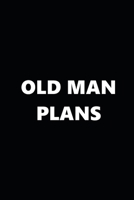 2020 Weekly Planner Funny Humorous Old Man Plans 134 Pages: 2020 Planners Calendars Organizers Datebooks Appointment Books Agendas 1708226001 Book Cover