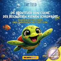 Die Abenteuer von Cuore, der besonderen kleinen Schildkröte: Bilderbuch für Kinder über Anderssein, Mut und Liebe (INKANTACOLORS®) (German Edition) B0GV98WND3 Book Cover