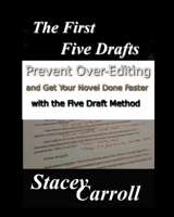 The First Five Drafts: Prevent Over-Editing and Get Your Novel Done Faster with the Five Draft Method (SC Writing) 1707854718 Book Cover