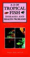A-Z of Tropical Fish Diseases and Health Problems 1582450498 Book Cover
