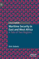 Maritime Security in East and West Africa: A Tale of Two Regions 3030226875 Book Cover