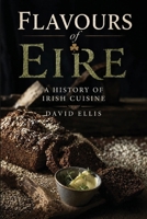 Flavours of Eire: A History of Irish Cuisine 1999630866 Book Cover