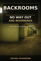 Backrooms No Way Out and Beginnings B0HGJQQCDG Book Cover