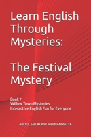 Learn English Through Mysteries: The Festival Mystery: Book 7 Willow Town Mysteries Interactive English Fun for Everyone B0FM46471M Book Cover