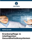 Krankenpflege in intelligenten Gesundheitsökosystemen 6203412546 Book Cover