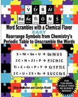 Verbal Reactions - Word Scrambles with a Chemical Flavor (Easy): Rearrange Symbols from Chemistry's Periodic Table to Unscramble the Words 1468062042 Book Cover
