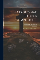 Patrologiae Cursus Completus ...: Series Latina, Volume 100... 1022404334 Book Cover