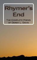 Rhymer's End : The Complete Poems of Derek L. Davis 1720993440 Book Cover