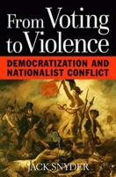 From Voting to Violence: Democratization and Nationalist Conflict 0393974812 Book Cover