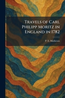 Travels of Carl Philipp Moritz in England in 1782 1026045959 Book Cover