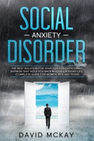 Social Anxiety Disorder: The Best Solution for Your Kids for Overcoming Shyness that Hold You Back in Your Everyday Life. (Complete Guide for Women, Men, and Teens) 1698675844 Book Cover