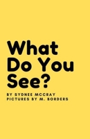 What Do You See? B08HGRZPVM Book Cover