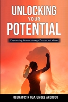 UNLOCKING YOUR POTENTIAL: Empowering Women through Purpose and Vision B0CDN7R52L Book Cover