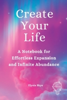 Create Your Life 1961185016 Book Cover