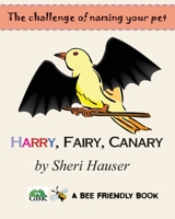 Harry Fairy Canary (Bee Friendly) 1697685900 Book Cover