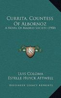 Currita, Countess Of Albornoz: A Novel Of Madrid Society 1278992685 Book Cover