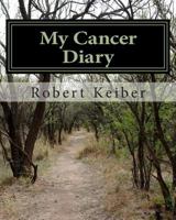 My Cancer Diary: An Inspirational Diary and Date Book 0615792146 Book Cover