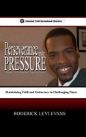 Perseverance under Pressure: Maintaining Faith and Endurance in Challenging Times (Abundant Truth International's Inspirational Series) 1088286321 Book Cover