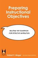 Preparing Instructional Objectives: A Critical Tool in the Development of Effective Instruction 162209140X Book Cover
