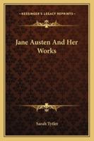 Jane Austen and her Works 1162926414 Book Cover