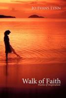 Walk of Faith: Poems of Inspiration 1449719996 Book Cover