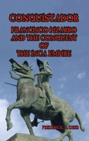 Conquistador: Francisco Pizarro and the Conquest of the Inca Empire 0368871606 Book Cover