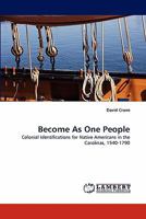 Become As One People: Colonial Identifications for Native Americans in the Carolinas, 1540-1790 3843381798 Book Cover