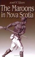 The Maroons in Nova Scotia 0887805698 Book Cover