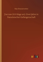 J'accuse (Ich klage an): Zwei Jahre in franz�sischer Gefangenschaft 3752349115 Book Cover