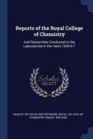 Reports of the Royal College of Chemistry: And Researches Conducted in the Laboratories in the Years 1845-6-7 1019170220 Book Cover