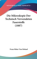 Die Mikroskopie Der Technisch Verwendeten Faserstoffe (1887) 1161113142 Book Cover