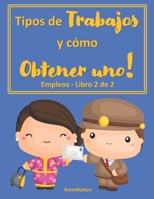 Tipos de trabajos y como Obtener uno!: Empleos - Libro 2 de 2 B08HBK35C1 Book Cover