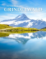 Grindelwald Switzerland: A charming mountain village located in the heart of the Swiss Alps. B0FH4GFT2R Book Cover