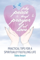 Finding Peace Through Prayer and Love: Practical Tips for a Spiritually Fulfilling Life 191235652X Book Cover