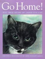 Go Home!: The True Story of James the Cat 0807529753 Book Cover