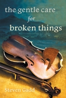 The Gentle Care for Broken Things 0645204595 Book Cover