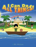 I Can Do All Things! 1449057012 Book Cover