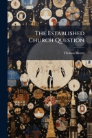 The Established Church Question: How to Deal with It, by the Author of 'The Englishman's Brief'.... 1277311293 Book Cover